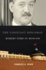 The Constant Diplomat : Robert Ford in Moscow - eBook