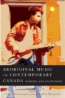 Aboriginal Music in Contemporary : Echoes and Exchanges - eBook