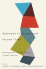 Autonomy in Subnational Income Taxes : Evolving Powers, Existing Practices in Seven Countries - eBook