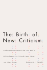 The Birth of New Criticism : Conflict and Conciliation in the Early Work of William Empson, I.A. Richards, Robert Graves, and Laura Riding - eBook