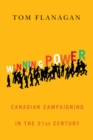 Winning Power : Canadian Campaigning in the Twenty-First Century - eBook