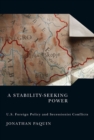 A Stability-Seeking Power : U.S. Foreign Policy and Secessionist Conflicts - eBook