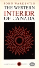The Western Interior of Canada : A Record of Geographical Discovery, 1612-1917 - eBook