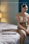 Surface Imaginations : Cosmetic Surgery, Photography, and Skin - eBook