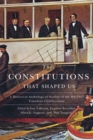 The Constitutions that Shaped Us : A Historical Anthology of Pre-1867 Canadian Constitutions - eBook