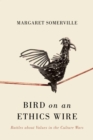 Bird on an Ethics Wire : Battles about Values in the Culture Wars - eBook