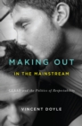 Making Out in the Mainstream : GLAAD and the Politics of Respectability - eBook
