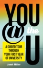 You @ the U : A Guided Tour through Your First Year of University - Book