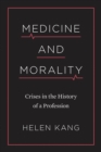 Medicine and Morality : Crises in the History of a Profession - Book