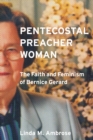 Pentecostal Preacher Woman : The Faith and Feminism of Bernice Gerard - Book