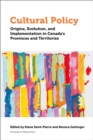 Cultural Policy : Origins, Evolution, and Implementation in Canada's Provinces and Territories - eBook