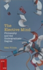 The Elective Mind : Philosophy and the Undergraduate Degree - Book
