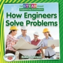Full STEAM Ahead!: How Engineers Solve Problems - Book