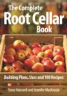 Complete Root Cellar Book: Building Plans, Uses and 100 Recipes - Book