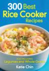 300 Best Rice Cooker Recipes - Book