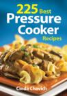 225 Best Pressure Cooker Recipes - Book