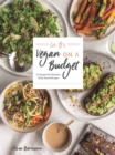LIV B's Vegan on a Budget : 112 Inspired and Effortless Plant-Based Recipes - Book