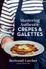 Mastering Authentic Crepes and Galettes - Book