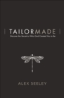 Tailor Made : Discover the Secret to Who God Created You to Be - eBook