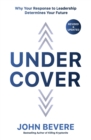 Under Cover : Why Your Response to Leadership Determines Your Future - Book