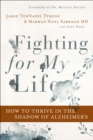Fighting for My Life : How to Thrive in the Shadow of Alzheimer's - eBook