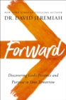 Forward : Discovering God's Presence and Purpose in Your Tomorrow - Book