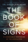 The Book of Signs : 31 Undeniable Prophecies of the Apocalypse - eBook