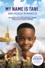 My Name Is Tani . . . and I Believe in Miracles : The Amazing True Story of One Boy's Journey from Refugee to Chess Champion - eBook