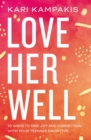 Love Her Well : 10 Ways to Find Joy and Connection with Your Teenage Daughter - eBook
