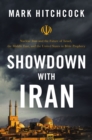 Showdown with Iran : Nuclear Iran and the Future of Israel, the Middle East, and the United States in Bible Prophecy - eBook