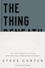 The Thing Beneath the Thing : What's Hidden Inside (and What God Helps Us Do About It) - eBook