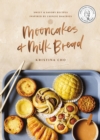 Mooncakes and Milk Bread : Sweet and   Savory Recipes Inspired by Chinese Bakeries - Book