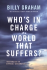 Who's In Charge of a World That Suffers? : Trusting God in Difficult Circumstances - eBook