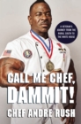 Call Me Chef, Dammit! : A Veteran's Journey from the Rural South to the White House - Book
