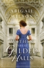 Within These Gilded Halls : A Regency Romance - eBook