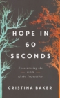 Hope in 60 Seconds : Encountering the God of the Impossible - Book