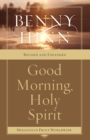 Good Morning, Holy Spirit : Learn to Recognize the Voice of the Spirit - Book