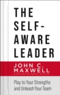 The Self-Aware Leader : Play to Your Strengths, Unleash Your Team - eBook
