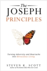 The Joseph Principles : Turning Adversity and Heartache into Miraculous Living - Book