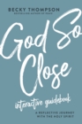 God So Close Interactive Guidebook : A Reflective Journey with the Holy Spirit - eBook