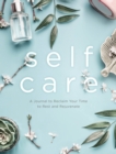 Self Care : A Journal to Reclaim Your Time to Rest and Rejuvenate Volume 6 - Book