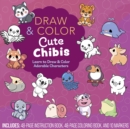 Draw and Color Cute Chibis : Learn to Draw and Color Adorable Characters - Includes: 48-page Instruction Book, 48-page Coloring Book, and 10 Markers - Book