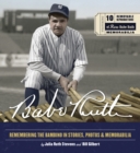 Babe Ruth : Remembering the Bambino in Stories, Photos, and Memorabilia - Featuring 8 Removable Reproductions of Rare Babe Ruth Memorabilia - Book
