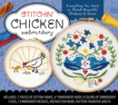 Stitchin' Chicken Embroidery Kit : Everything You Need to Stitch Beautiful Chickens and More! Includes: 2 Pieces of Cotton Fabric, 6” Embroidery Hoop, 8 Colors of Embroidery Floss, 2 Embroidery Needle - Book