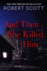 And Then She Killed Him - eBook