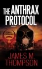 The Anthrax Protocol : A Dystopian Viral Pandemic Thriller - eBook