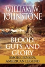 Blood, Guts, and Glory : Smoke Jensen: American Legend - Book