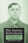 The Dachau Defendants : Life Stories from Testimony and Documents of the War Crimes Prosecutions - eBook