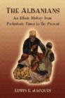 The Albanians : An Ethnic History from Prehistoric Times to the Present - Book