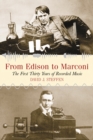 From Edison to Marconi : The First Thirty Years of Recorded Music - eBook